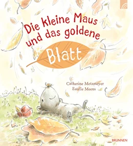 Abbildung von Metzmeyer | Die kleine Maus und das goldene Blatt | 1. Auflage | 2024 | beck-shop.de