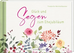 Abbildung von Weichselbaumer | Glück und Segen zum Ehejubiläum | 1. Auflage | 2024 | beck-shop.de