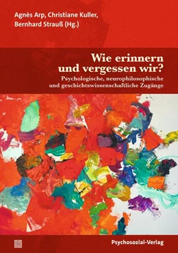 Abbildung von Arp / Kuller | Wie erinnern und vergessen wir? | 1. Auflage | 2025 | beck-shop.de