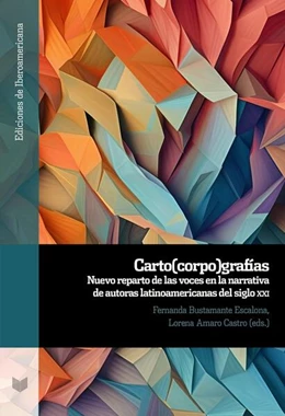 Abbildung von Bustamante Escalona / Amaro Castro | Carto(corpo)grafías : nuevo reparto de las voces en la narrativa de autoras latinoamericanas del siglo XXI | 1. Auflage | 2024 | beck-shop.de