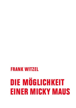 Abbildung von Witzel | Die Möglichkeit einer Micky Maus | 1. Auflage | 2024 | beck-shop.de
