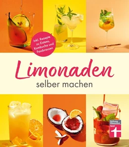 Abbildung von Schiekiera | Limonaden selber machen: Klassische Limonaden - Prickelndes mit Hefekulturen - Exoten unter den Limonaden - Energydrinks - Rezeptübersicht | 2. Auflage | 2022 | beck-shop.de