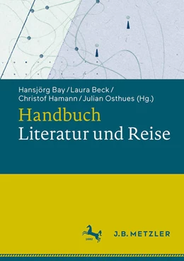 Abbildung von Bay / Osthues | Handbuch Literatur und Reise | 1. Auflage | 2024 | beck-shop.de