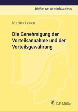 Abbildung von Leven | Die Genehmigung der Vorteilsannahme und der Vorteilsgewährung | 1. Auflage | 2014 | beck-shop.de