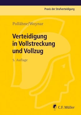 Abbildung von Pollähne / Woynar | Verteidigung in Vollstreckung und Vollzug | 5. Auflage | 2013 | beck-shop.de