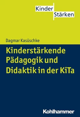 Abbildung von Kasüschke | Kinderstärkende Pädagogik und Didaktik in der KiTa | 1. Auflage | 2015 | beck-shop.de