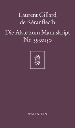 Abbildung von Gillard de Kéranflec'h | Die Akte zum Manuskript Nr. 3930150 | 1. Auflage | 2015 | beck-shop.de
