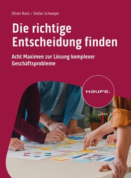 Abbildung von Banz / Schweyer | Die richtige Entscheidung finden | 1. Auflage | 2024 | beck-shop.de