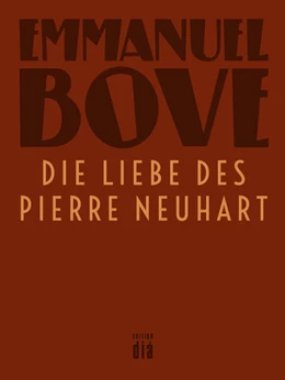 Abbildung von Bove | Die Liebe des Pierre Neuhart | 1. Auflage | 2016 | beck-shop.de