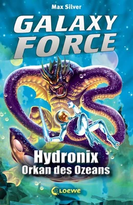 Abbildung von Silver | Galaxy Force (Band 4) - Hydronix, Orkan des Ozeans | 1. Auflage | 2016 | beck-shop.de