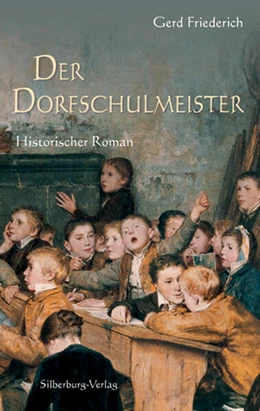 Abbildung von Friederich | Der Dorfschulmeister | 1. Auflage | 2016 | beck-shop.de