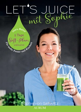 Abbildung von Gallwitz | Let's Juice mit Sophie | 1. Auflage | 2016 | beck-shop.de