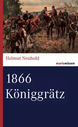 Abbildung von Neuhold | 1866 Königgrätz | 1. Auflage | 2016 | beck-shop.de