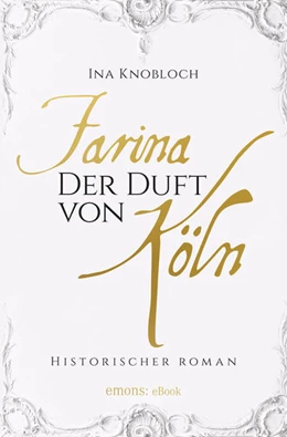 Abbildung von Knobloch | Farina - Der Duft von Köln | 1. Auflage | 2016 | beck-shop.de
