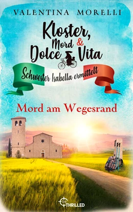 Abbildung von Morelli | Kloster, Mord und Dolce Vita - Mord am Wegesrand | 1. Auflage | 2024 | beck-shop.de