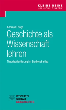 Abbildung von Frings | Geschichte als Wissenschaft lehren | 1. Auflage | 2016 | beck-shop.de