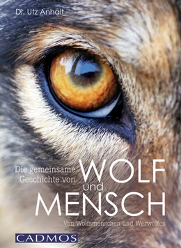 Abbildung von Anhalt | Die gemeinsame Geschichte von Wolf und Mensch | 1. Auflage | 2016 | beck-shop.de