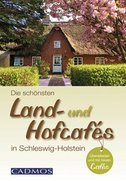 Abbildung von Die schönsten Land- und Hofcafés in Schleswig-Holstein | 1. Auflage | 2016 | beck-shop.de