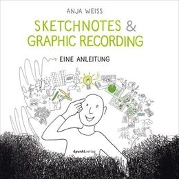 Abbildung von Weiss | Sketchnotes & Graphic Recording | 1. Auflage | 2016 | beck-shop.de