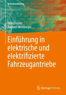 Abbildung von Weinberger / Fischer | Einführung in elektrische und elektrifizierte Fahrzeugantriebe | 1. Auflage | 2024 | beck-shop.de