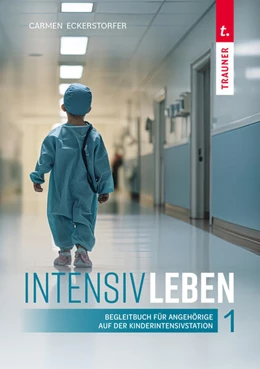 Abbildung von Eckerstorfer | IntensivLeben 1. Begleitbuch für Angehörige auf der Kinderintensivstation | 1. Auflage | 2025 | beck-shop.de