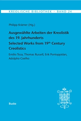 Abbildung von Krämer | Ausgewählte Arbeiten der Kreolistik des 19. Jahrhunderts / Selected Works from 19th Century Creolistics | 1. Auflage | 2016 | beck-shop.de