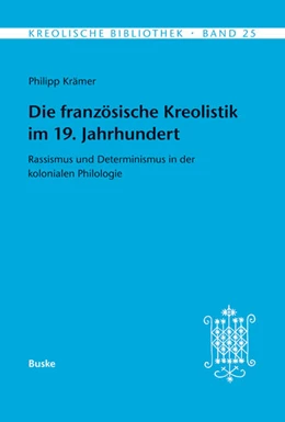 Abbildung von Krämer | Die französische Kreolistik im 19. Jahrhundert | 1. Auflage | 2016 | beck-shop.de