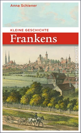 Abbildung von Schiener | Kleine Geschichte Frankens | 1. Auflage | 2016 | beck-shop.de