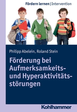 Abbildung von Abelein / Stein | Förderung bei Aufmerksamkeits- und Hyperaktivitätsstörungen | 1. Auflage | 2016 | beck-shop.de