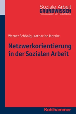 Abbildung von Schönig / Motzke | Netzwerkorientierung in der Sozialen Arbeit | 1. Auflage | 2016 | beck-shop.de