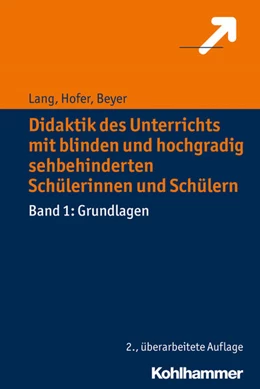 Abbildung von Lang / Hofer | Didaktik des Unterrichts mit blinden und hochgradig sehbehinderten Schülerinnen und Schülern | 2. Auflage | 2016 | beck-shop.de