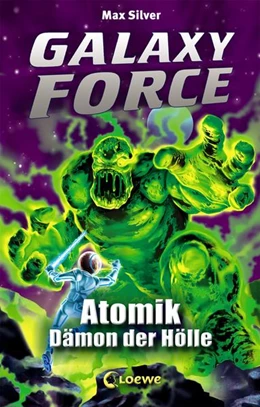 Abbildung von Silver | Galaxy Force (Band 5) - Atomik, Dämon der Hölle | 1. Auflage | 2016 | beck-shop.de