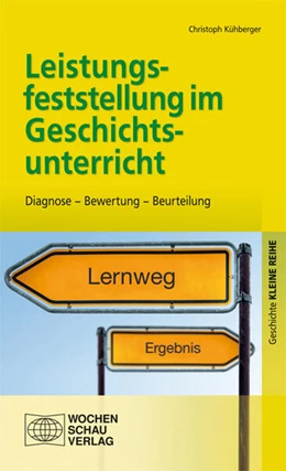 Abbildung von Kühberger | Leistungsfeststellung im Geschichtsunterricht | 1. Auflage | 2016 | beck-shop.de