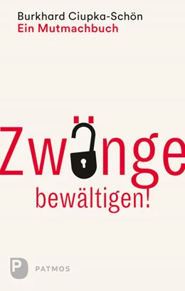 Abbildung von Ciupka-Schön | Zwänge bewältigen | 1. Auflage | 2017 | beck-shop.de