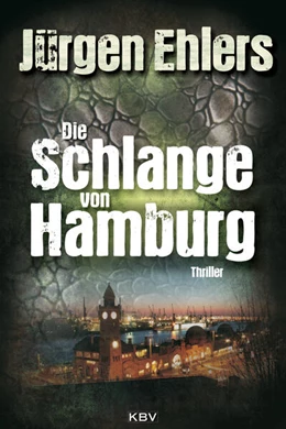 Abbildung von Ehlers | Die Schlange von Hamburg | 1. Auflage | 2017 | beck-shop.de