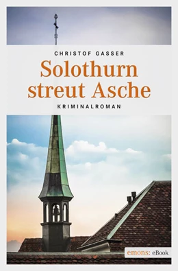Abbildung von Gasser | Solothurn streut Asche | 1. Auflage | 2017 | beck-shop.de