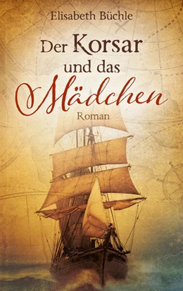 Abbildung von Büchle | Der Korsar und das Mädchen | 1. Auflage | 2017 | beck-shop.de