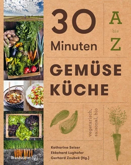 Abbildung von Seiser / Lughofer | 30 Minuten Gemüseküche | 1. Auflage | 2017 | beck-shop.de