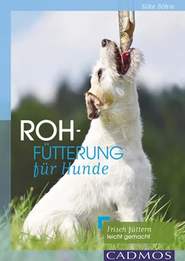Abbildung von Böhm | Rohfütterung für Hunde | 1. Auflage | 2017 | beck-shop.de