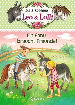 Abbildung von Boehme | Leo & Lolli (Band 1) - Ein Pony braucht Freunde! | 1. Auflage | 2017 | beck-shop.de