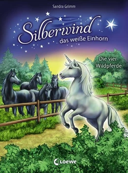 Abbildung von Grimm / Loewe Erstes Selberlesen | Silberwind, das weiße Einhorn (Band 3) - Die vier Wildpferde | 1. Auflage | 2017 | beck-shop.de