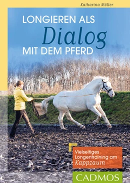 Abbildung von Möller | Longieren als Dialog mit dem Pferd | 1. Auflage | 2017 | beck-shop.de