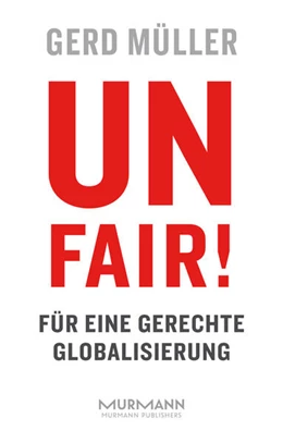 Abbildung von Müller | Unfair! Für eine gerechte Globalisierung | 1. Auflage | 2017 | beck-shop.de