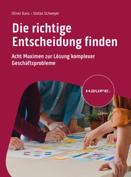Abbildung von Banz / Schweyer | Die richtige Entscheidung finden | 1. Auflage | 2024 | beck-shop.de