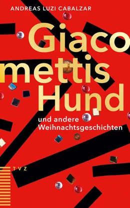 Abbildung von Cabalzar | Giacomettis Hund und andere Weihnachtsgeschichten | 1. Auflage | 2024 | beck-shop.de
