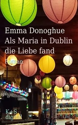 Abbildung von Donoghue | Als Maria in Dublin die Liebe fand | 1. Auflage | 2017 | beck-shop.de