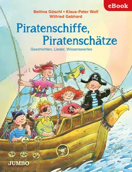 Abbildung von Göschl / Wolf | Piratenschiffe, Piratenschätze. Geschichten, Lieder, Wissenswertes | 1. Auflage | 2018 | beck-shop.de