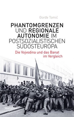 Abbildung von Tomic | Phantomgrenzen und regionale Autonomie im postsozialistischen Südosteuropa | 1. Auflage | 2016 | beck-shop.de