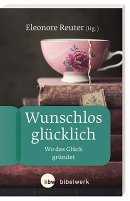 Abbildung von Bieberstein / Birnbaum | Wunschlos glücklich | 1. Auflage | 2017 | beck-shop.de