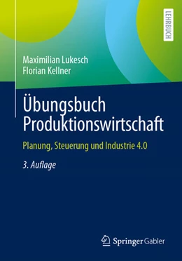 Abbildung von Lukesch / Kellner | Übungsbuch Produktionswirtschaft | 3. Auflage | 2024 | beck-shop.de